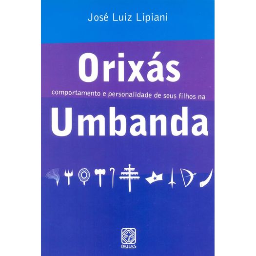 orixás: comportamento e personalidade de seus filhos na umbanda orixás: comportamento e personalidade de seus filhos na umbanda
