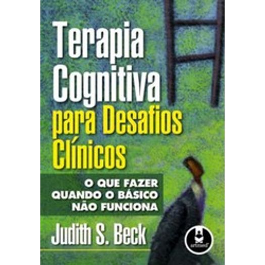 Terapia Cognitiva Para Desafios Clinicos - Artmed