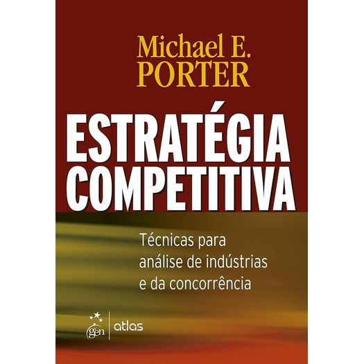 estrategia-competitiva---tecnicas-para-analise-de-industrias-e-da-concorrencia estrategia-competitiva---tecnicas-para-analise-de-industrias-e-da-concorrencia