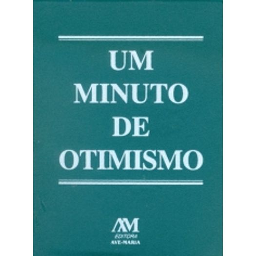 um minuto de otimismo um minuto de otimismo