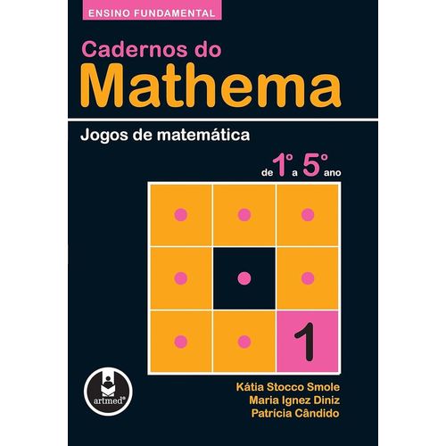 cadernos do mathema - jogos de matemática 1 a 5 ano