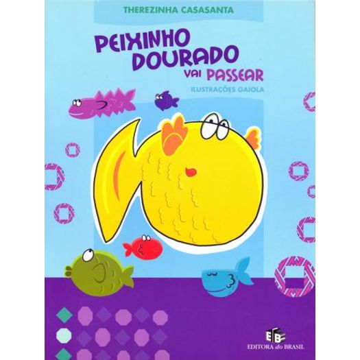 Peixinho Dourado Vai Passear - Ed Do Brasil