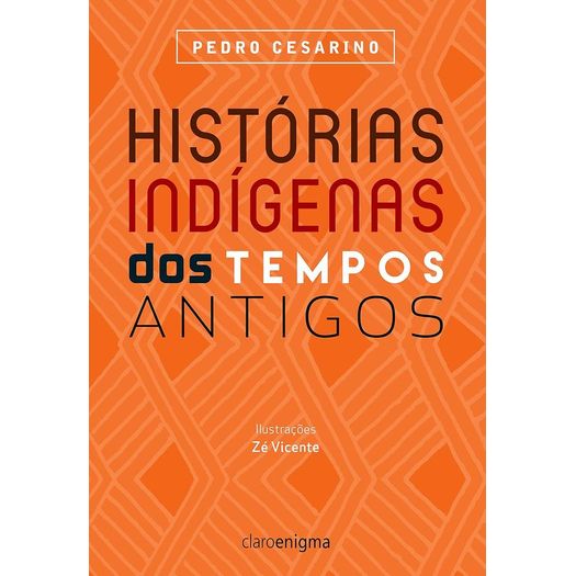 Historias Indigenas Dos Tempos Antigos - Claro Enigma