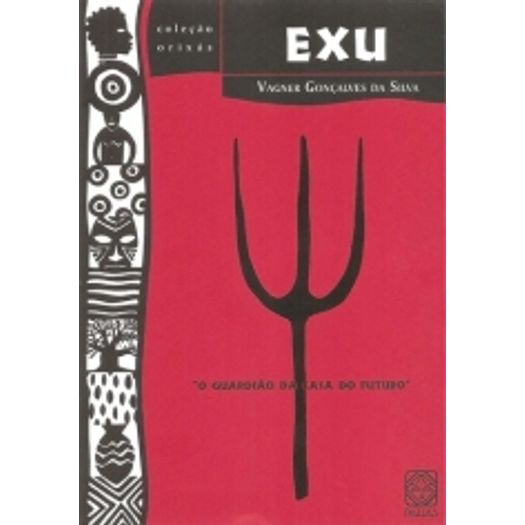 Exu - O Guardiao Da Casa Do Futuro - Pallas Exu - O Guardiao Da Casa Do Futuro - Pallas