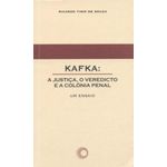 kafka a justiça o veredicto e a colônia penal