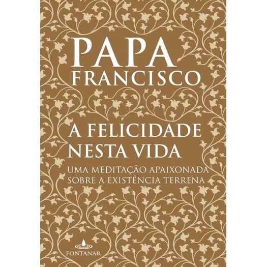 Felicidade Nesta Vida, A - Fontanar