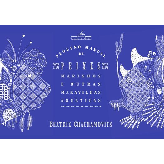 Pequeno Manual De Peixes Marinhos E Outras Maravilhas Aquaticas - Cia Das Letrinhas