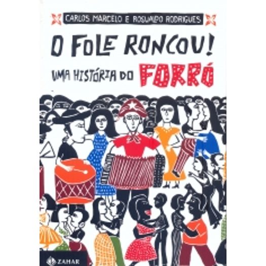 Fole Roncou, O - Uma Historia Do Forro - Zahar