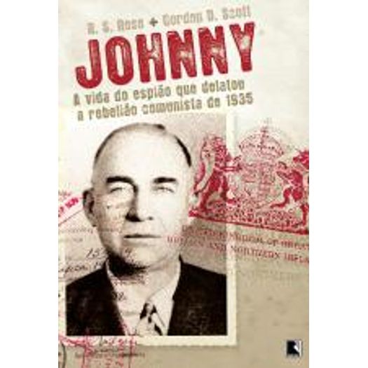 Johnny - A Vida Do Espiao Que Delatou A Rebeliao Comunista De 1935 - Record Johnny - A Vida Do Espiao Que Delatou A Rebeliao Comunista De 1935 - Record