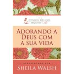 adorando-a-deus-com-a-sua-vida adorando-a-deus-com-a-sua-vida