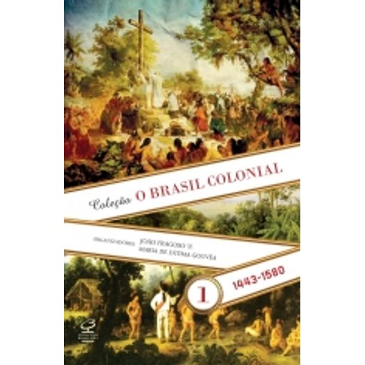 Brasil Colonial, O - Volume 1 - Civilizacao Brasileira Brasil Colonial, O - Volume 1 - Civilizacao Brasileira