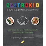 gastrokid o livro da gastronomia infantil gastrokid o livro da gastronomia infantil