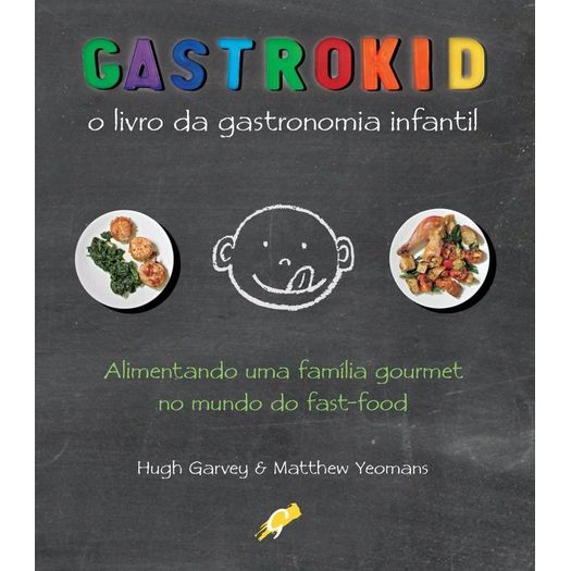 gastrokid o livro da gastronomia infantil gastrokid o livro da gastronomia infantil