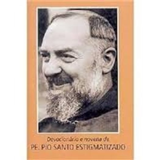 Devocionario E Novena Ao Padre Pio Santo Estigmatizado - Loyola