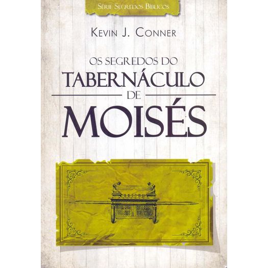 os segredos do tabernáculo de moisés 2 os segredos do tabernáculo de moisés 2