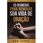 20 segredos para renovar sua vida de oração 20 segredos para renovar sua vida de oração