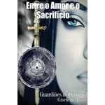 entre o amor e o sacrifício