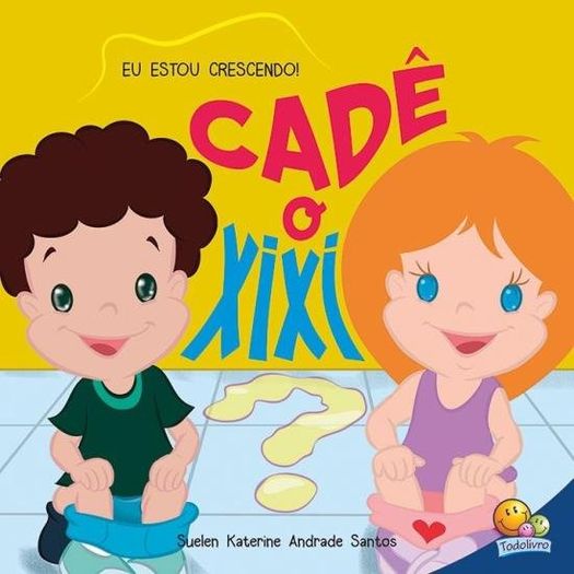 eu estou crescendo! cadê o xixi? eu estou crescendo! cadê o xixi?