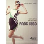 a-industria-textil-e-a-moda-brasileira-nos-anos-1960