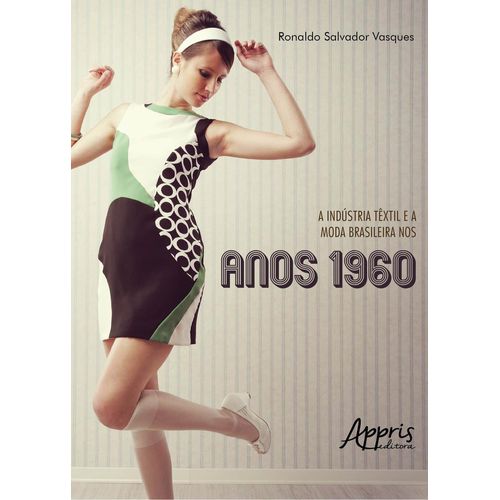 a indústria têxtil e a moda brasileira nos anos 1960
