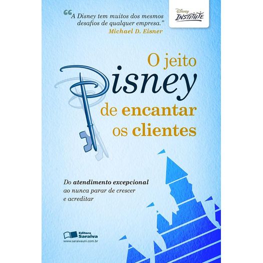 o jeito disney de encantar os clientes o jeito disney de encantar os clientes