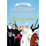 manual politicamente incorreto do catolicismo