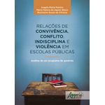 relações de convivência conflito indisciplina e violência em escolas públicas