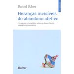 heranças invisíveis do abandono afetivo