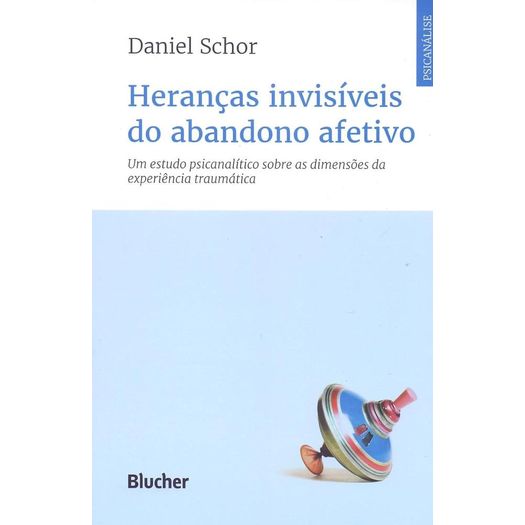 heranças invisíveis do abandono afetivo
