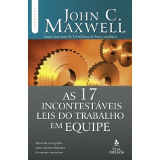 as-17-incontestaveis-leis-do-trabalho-em-equipe as-17-incontestaveis-leis-do-trabalho-em-equipe