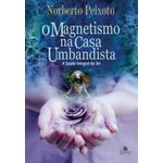 o magnetismo na casa umbandista