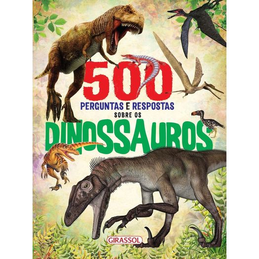 500 perguntas e respostas sobre os dinossauros 500 perguntas e respostas sobre os dinossauros