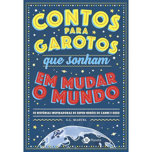 contos para garotos que sonham em mudar o mundo contos para garotos que sonham em mudar o mundo