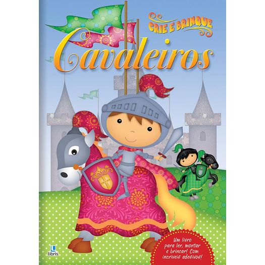 crie e brinque - cavaleiros crie e brinque - cavaleiros