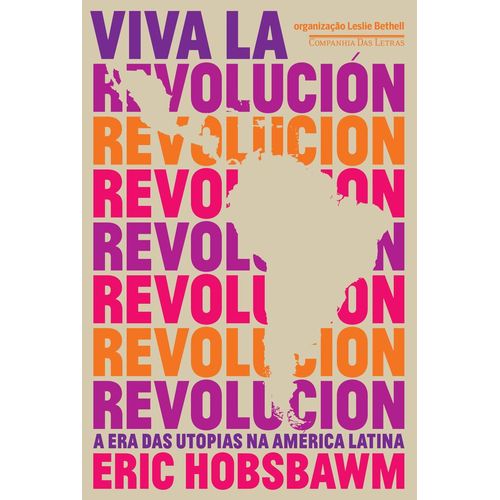 viva-la-revolucion---a-era-das-utopias-na-america-latina