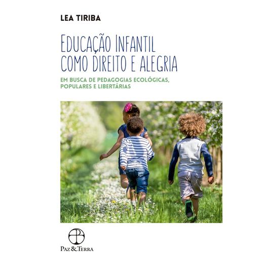Educacao Infantil Como Direito E Alegria - Paz E Terra