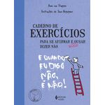 caderno de exercício para se afirmar e enfim ousar dizer não caderno de exercício para se afirmar e enfim ousar dizer não