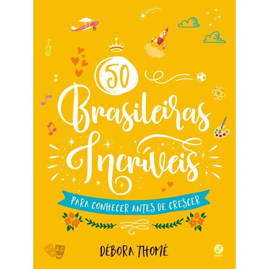 50 brasileiras incríveis para conhecer antes de crescer 50 brasileiras incríveis para conhecer antes de crescer
