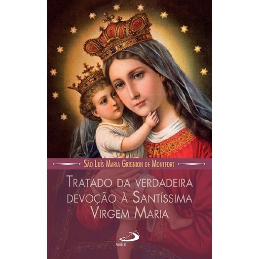tratado-da-verdadeira-devocao-a-santissima-virgem-maria tratado-da-verdadeira-devocao-a-santissima-virgem-maria