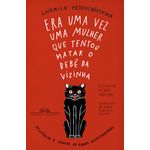 era-uma-vez-uma-mulher-que-tentou-matar-o-bebe-da-vizinha