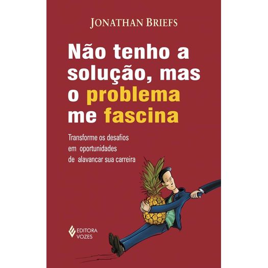 não tenho a solução mas o problema me fascina não tenho a solução mas o problema me fascina