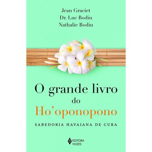 o grande livro do ho oponopono o grande livro do ho oponopono