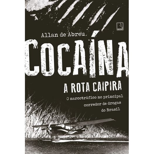 cocaína - a rota caipira cocaína - a rota caipira