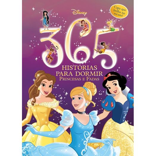 365 Historias Para Dormir - Vol 1 -princesas E Fadas - Brilha No Escuro - Dcl