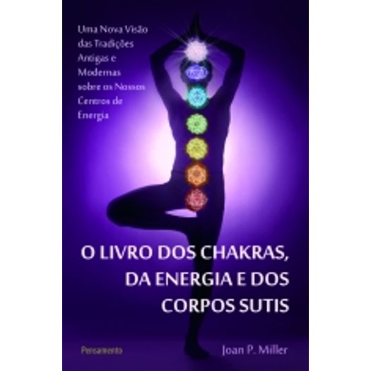 o livro dos chakras da energia e dos corpos sutis o livro dos chakras da energia e dos corpos sutis