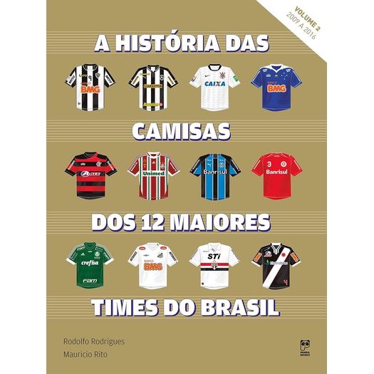 a história das camisas dos 12 times do brasil vol 2 a história das camisas dos 12 times do brasil vol 2
