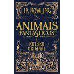 animais fantásticos e onde habitam - o roteiro original animais fantásticos e onde habitam - o roteiro original