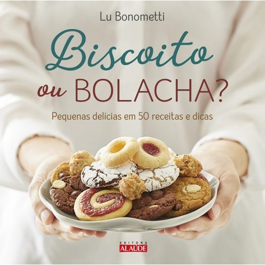 Biscoito Ou Bolacha - Alaude Biscoito Ou Bolacha - Alaude