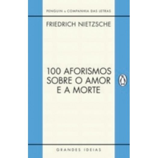 100 Aforismos Sobre O Amor E A Morte - Penguin E Companhia