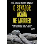 o senador acaba de morrer - lpm